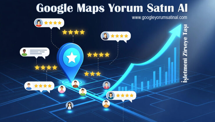 Google Maps Yorumları Neden Önemlidir?